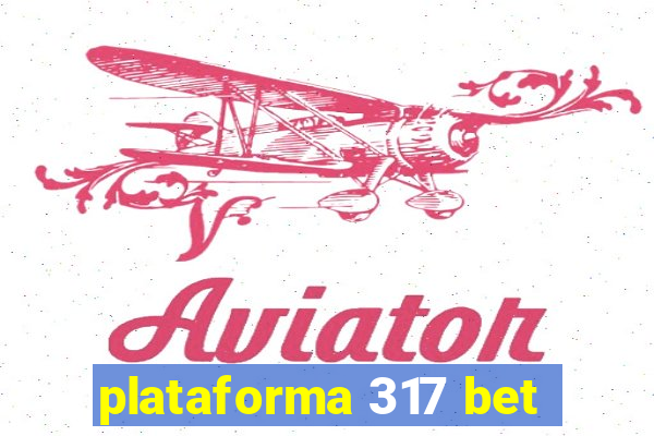 plataforma 317 bet